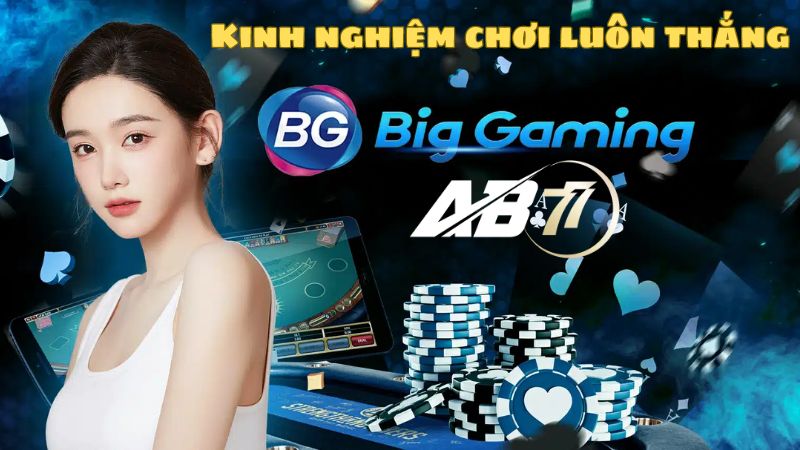 Kinh nghiệm cá cược tại BG Casino