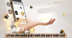 Cách phân biệt nhà cái AB77 thật giả